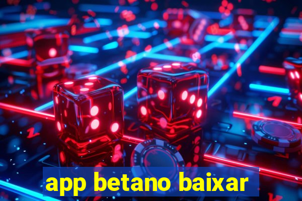 app betano baixar